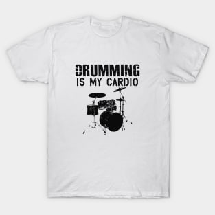 Drummer - Drumming is my cardio T-Shirt